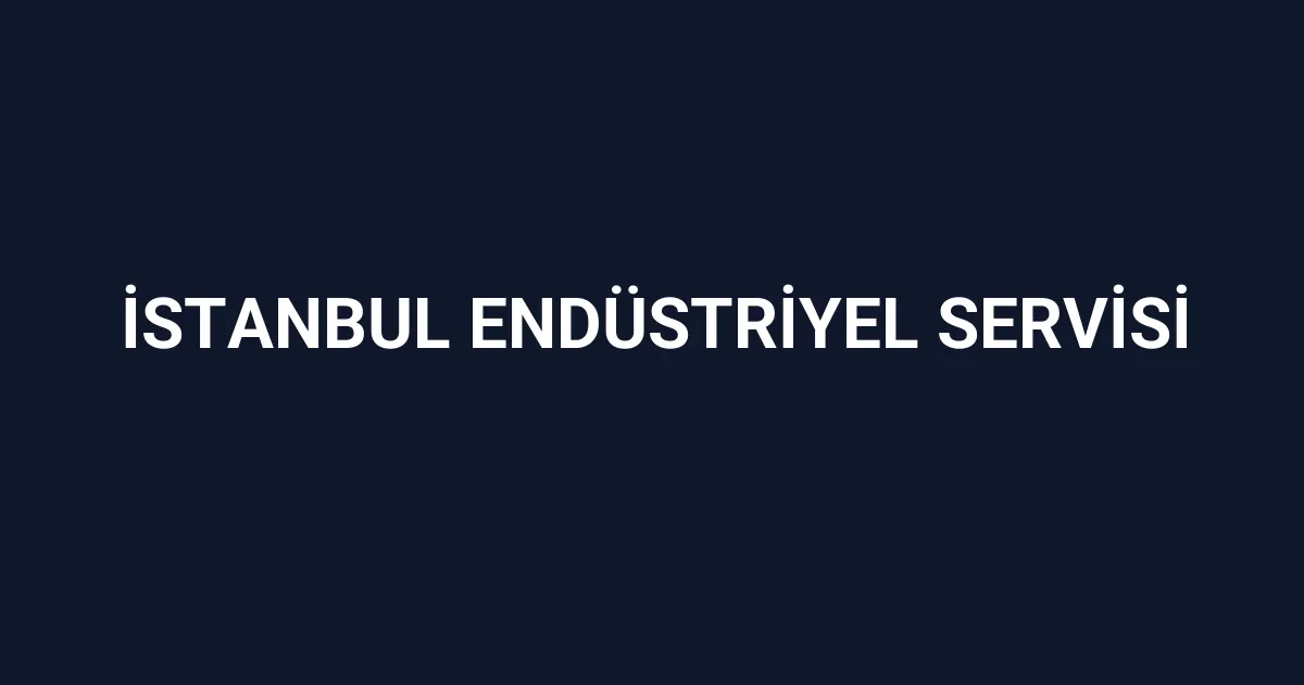 İstanbul Endüstriyel Servisi